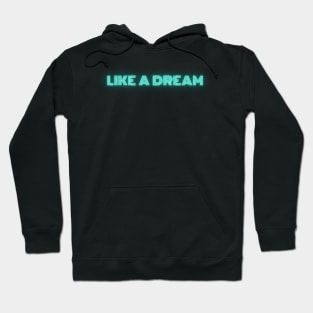 Like a dream Hoodie